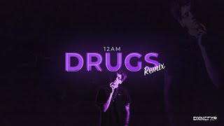12AM - Drugs (I Feel Like Dying) (DXNEFXR Remix)