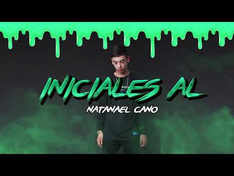 NATANAEL CANO Iniciales AL (letra)  CORRIDOS TUMBADOS, AMG, PRC, NATA, NATAKON