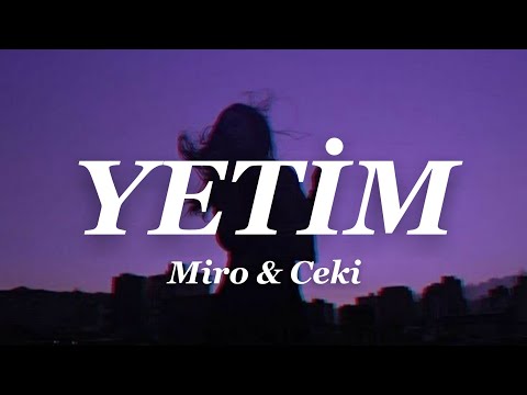 Miro - Yetim (Lyrics) ft. Ceki