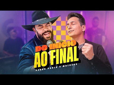 Pedro Paulo e Matheus - Do Início Ao Final