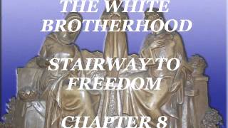 Chapter 8.   Important channelled message from Ascended Masters, the White Brotherhood.