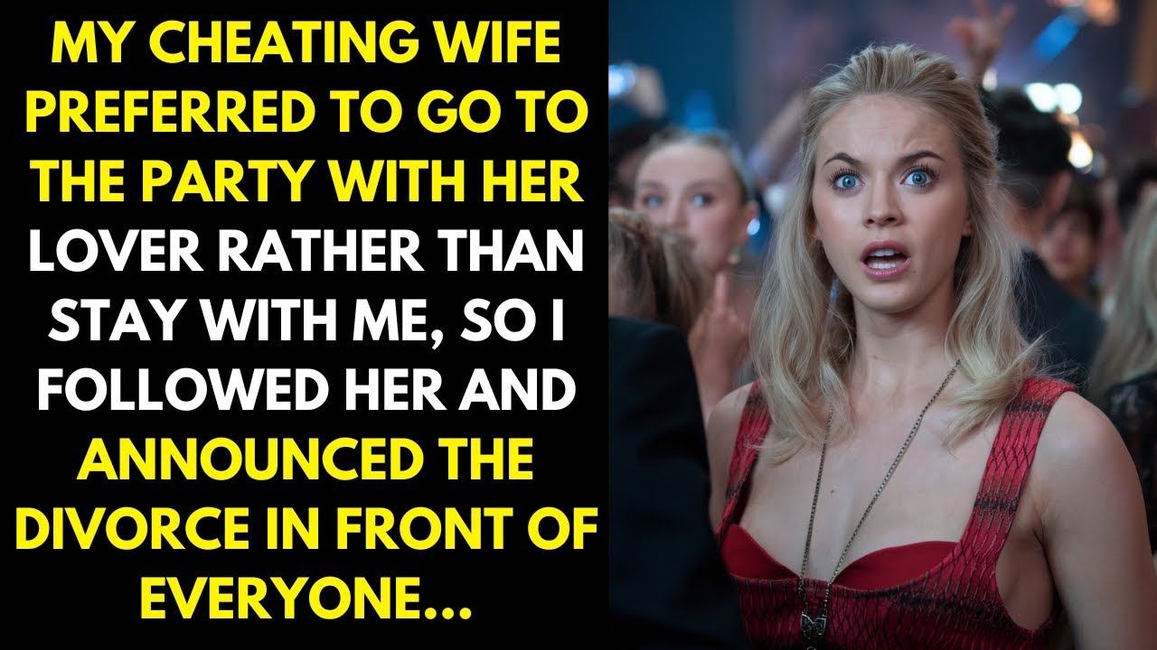 My cheating wife chose to go to the party with her lover rather than stay with me, so I followed her
