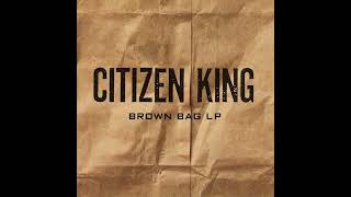 Citizen King - Brown Bag LP