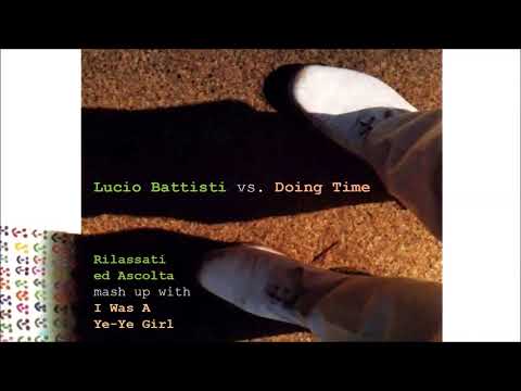 Lucio Battisti vs. Doing Time - Rilassati Ed Ascolta mash up with I Was A Ye-Ye Girl (150 bpm)