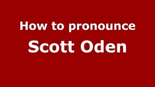 How to pronounce Scott Oden