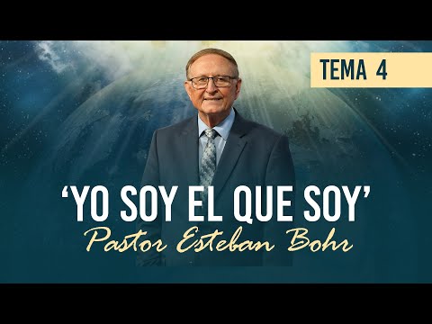 4. 'YO SOY, EL QUE SOY' - Pastor Esteban Bohr || Un Futuro con Esperanza