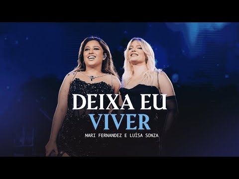 Mari Fernandez e Luisa Sonza - DEIXA EU VIVER (DVD Ao Vivo em São Paulo)