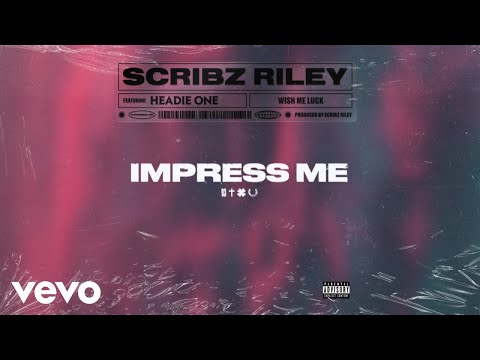 Scribz Riley - Impress Me (Audio) ft. Headie One