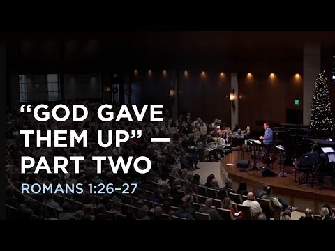 “God Gave Them Up” — Part Two