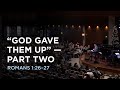 God Gave Them Up Part Two
