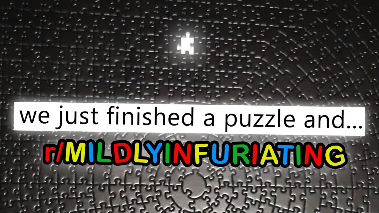 r/MildlyInfuriating · this puzzle boutta make me head out