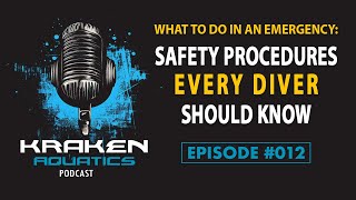 Kraken Aquatics Podcast #012 - What to Do in an Emergency: Safety Procedures Every Diver Should Know