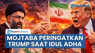 Ancaman Mojtaba Khamenei ke Trump saat Idul Adha AS Tak Punya Tempat Aman: Timur Tengah Bukan Tameng
