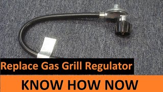 How to Replace a Gas Grill Regulator