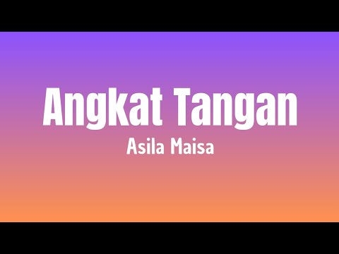 Angkat Tangan - Asila Maisa ( Lirik Lagu )