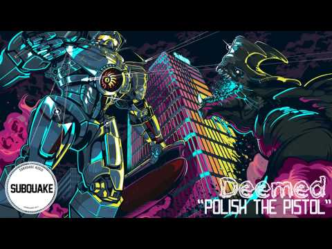 [Dubstep] Deemed - Polish The Pistol