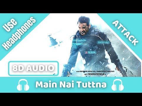 Main Nai Tuttna(8D AUDIO)-Attack|John Abraham, Rakul Preet | SHA | Vishal Mishra Ft. Tisoki |Lakshya