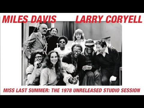 Miles Davis & Larry Coryell- Miss Last Summer (officially unissued studio recordings), March 2, 1978