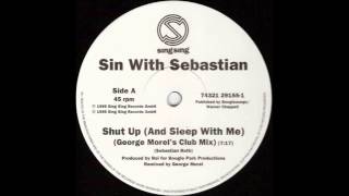 (1995) Sin With Sebastian - Shut Up (And Sleep With Me) [George Morel Club RMX]