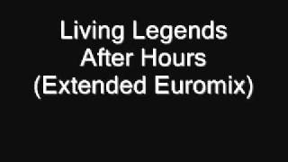 Living Legends - After Hours (Extended Euromix) (Explicit)