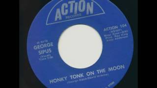 GEORGE SIPUS Honky Tonk On The Moon on ACTION RECORDS 104