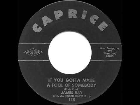 1962 HITS ARCHIVE: If You Gotta Make A Fool Of Somebody - James Ray