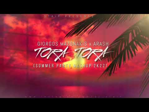 Giorgos Mazonakis x Arash - Tora Tora (STAiF Summer Party Mashup 2k22)