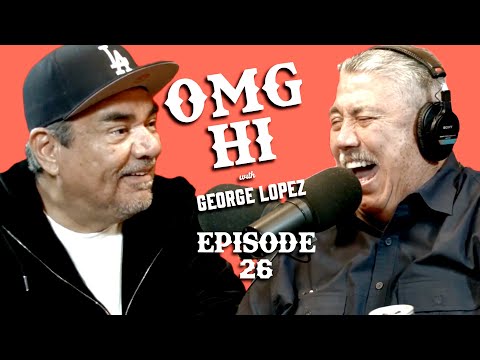 George Lopez Podcast OMG Hi! Ep 26 Gil Carrillo & Grant Lease