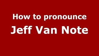 How to pronounce Jeff Van Note