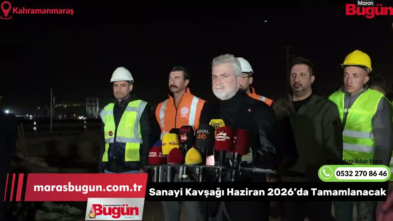 Kahramanmaraş'ta 500 Milyon TL’lik Sanayi Kavşağı Haziran 2026’da Açılıyor