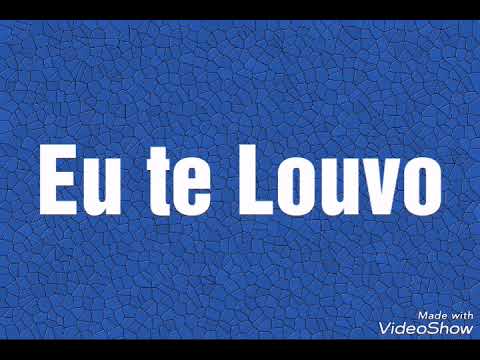 Eu Te Louvo video