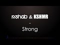 R3hab & Kshmr - Strong (Lyrics Video) 