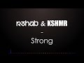 R3hab & Kshmr - Strong (Lyrics Video) 