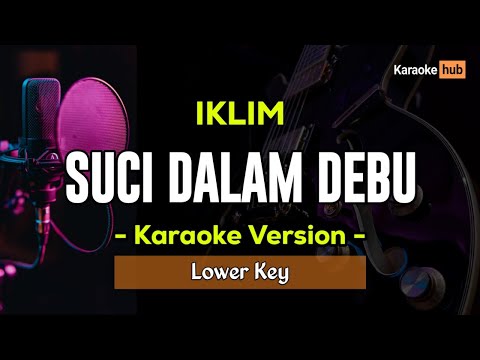 Suci Dalam Debu Karaoke Lower Key ( IKLIM )