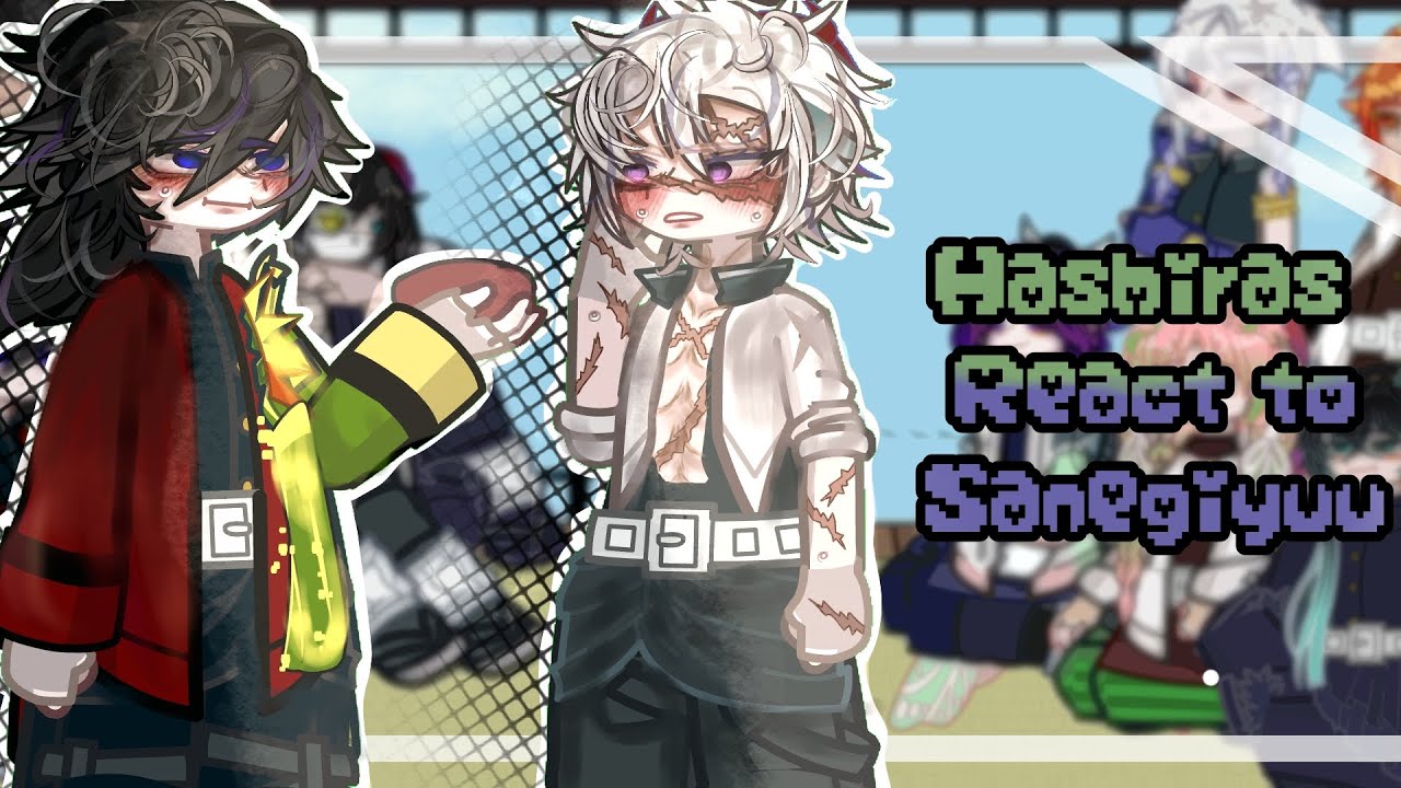∆~ Hashiras react to Sanegiyuu ∆~ Part 1/1 ∆~ OOC ∆~ gay af real ∆~ 