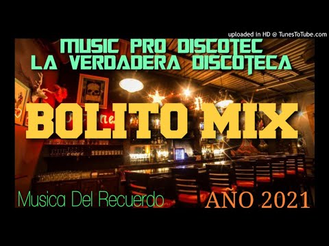 BOLITO MIX - MUSIC PRO DISCOTEC LA VERDADERA DISCOTECA