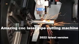 Amazing cnc laser pipe cutting machine 2022 latest version