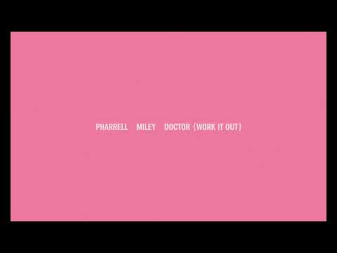 Pharrell Williams & Miley Cyrus - Doctor (Work It Out) (Audio)