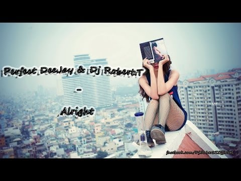 Perfect DeeJay & Dj Robert.T - Alright ( Original Mix )