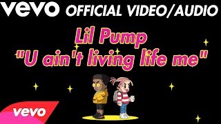 Lil Pump - &quot;U ain&#39;t living life me&quot; (OFFICIAL AUDIO 2018)!