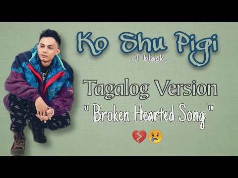 Ko Shu Pigi ( Tagalog Version ) J-black / Lyrics Video