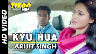 Kyu Hua Lyrics - Titoo MBA - Arijit Singh