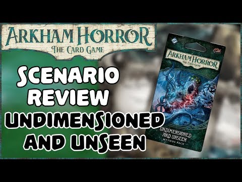 ARKHAM HORROR: THE CARD GAME | Scenario Reviews, Undimensioned and Unseen