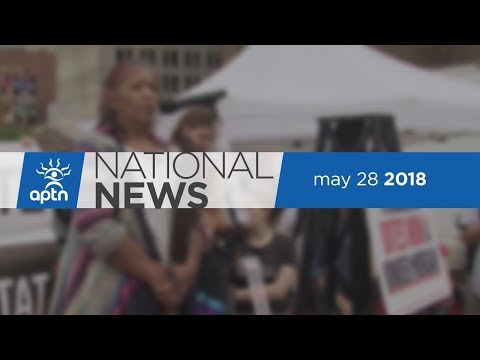 APTN National News May 28, 2018 – Alberta Sixties Scoop apology, pipeline leak in BC