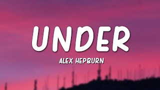 Alex Hepburn - Under (Lyrics)
