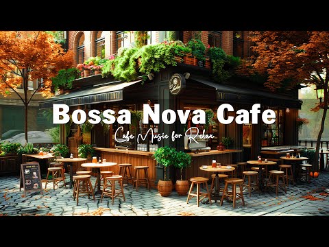 Coffee Shop Ambience ☕ Positive Bossa Nova Jazz Music for Relax, Good Mood Start the Day