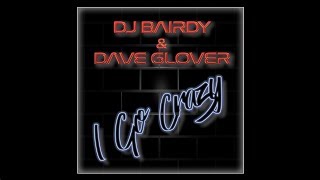 DJ Bairdy and DaveGlover -  I Go Crazy