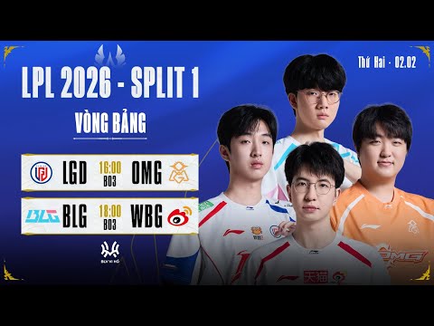 LPL Tiếng Việt: LGD vs OMG | BLG vs WBG | LPL 2026 Split 1