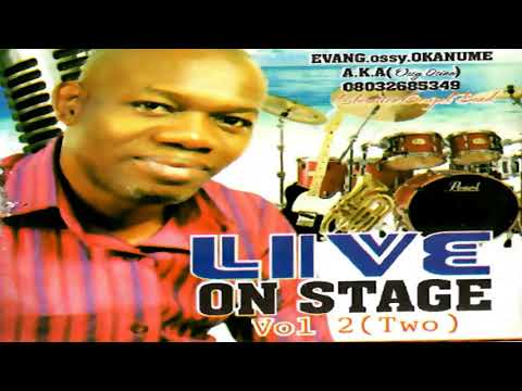 Evang. Ossy Okanume Live On Stage Vol 2 Audio | Latest Nigerian Gospel | African Music