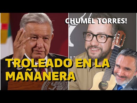 Chumel troleado en la mañanera